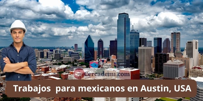 Oportunidades laborales para mexicanos en Austin, USA