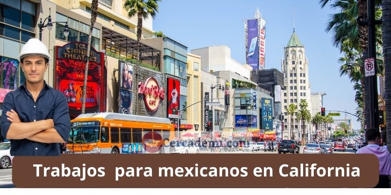 Ofertas de empleo en California para mexicanos en USA