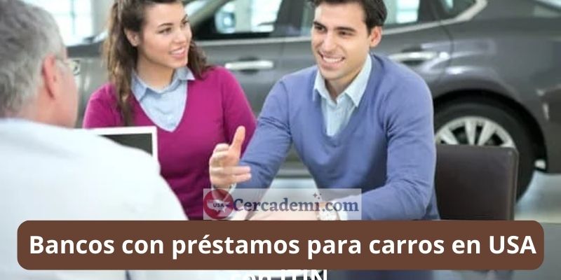 Bancos con préstamos para carros en USA con ITIN